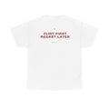 Flirt First, Regret Later Classic White Tee