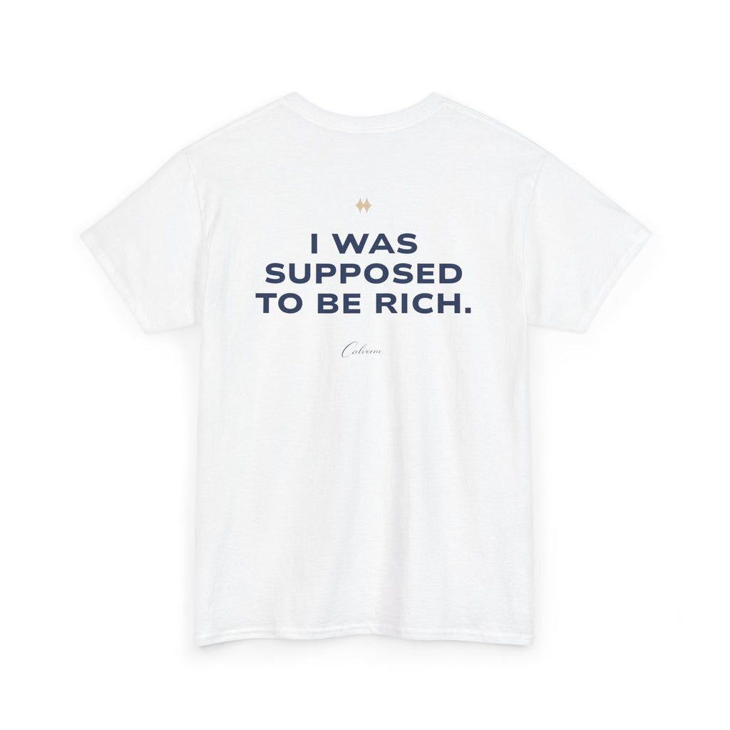 I Was Supposed To Be Rich Classic White Tee