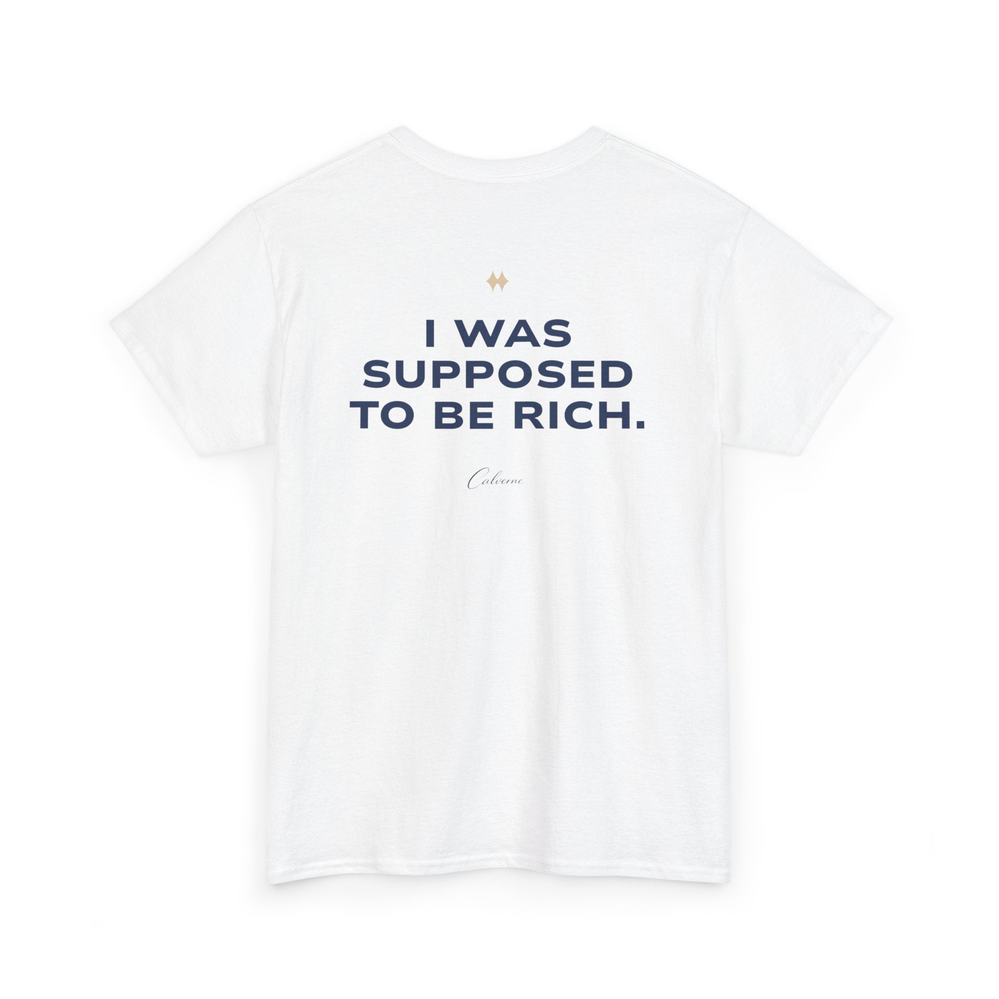 I Was Supposed To Be Rich Classic White Tee