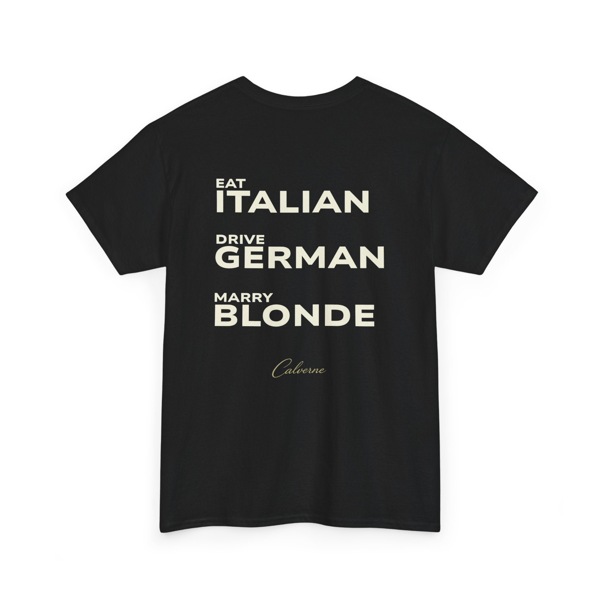 Eat Italian, Drive German, Marry Blonde Classic White tee