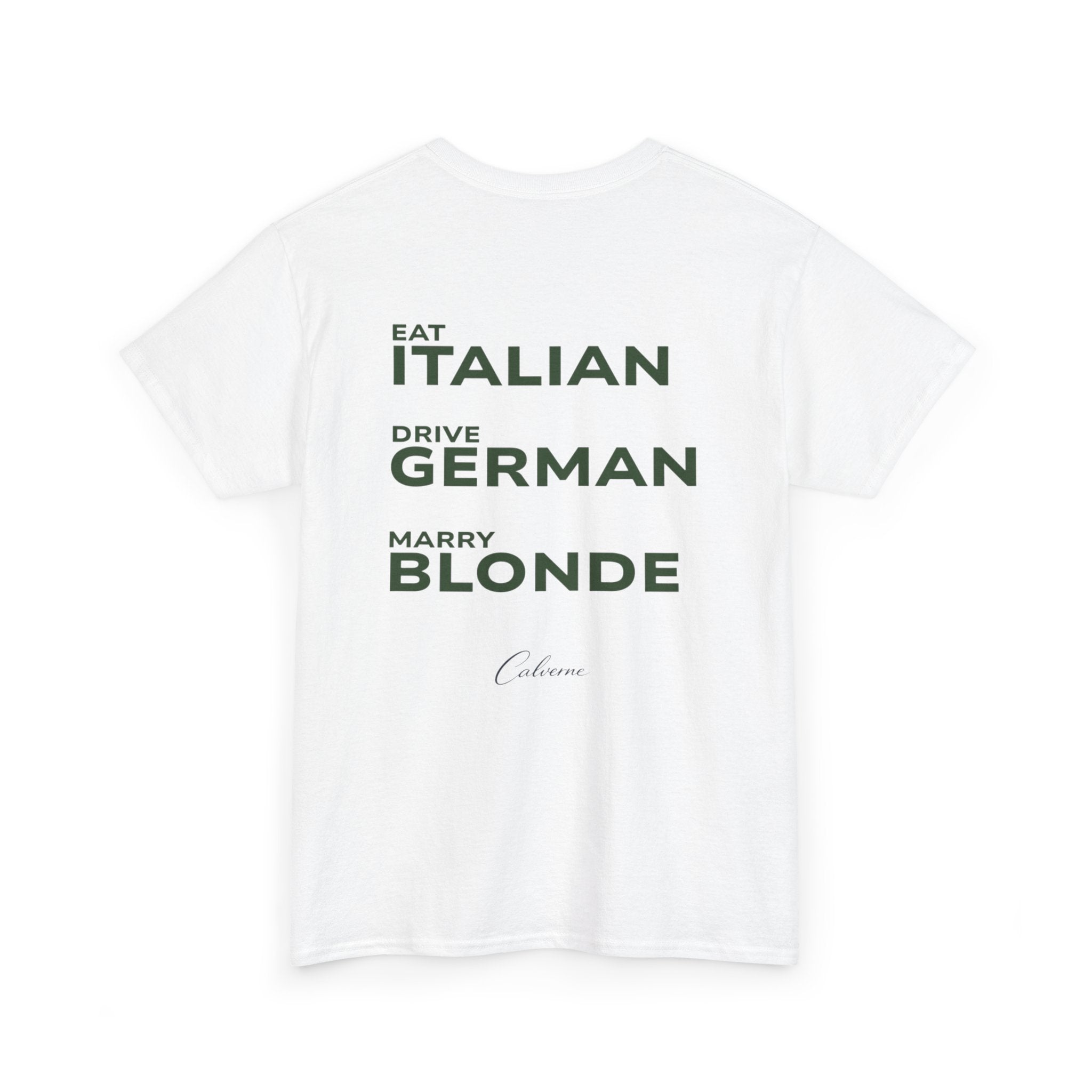 Eat Italian, Drive German, Marry Blonde Classic White Tee