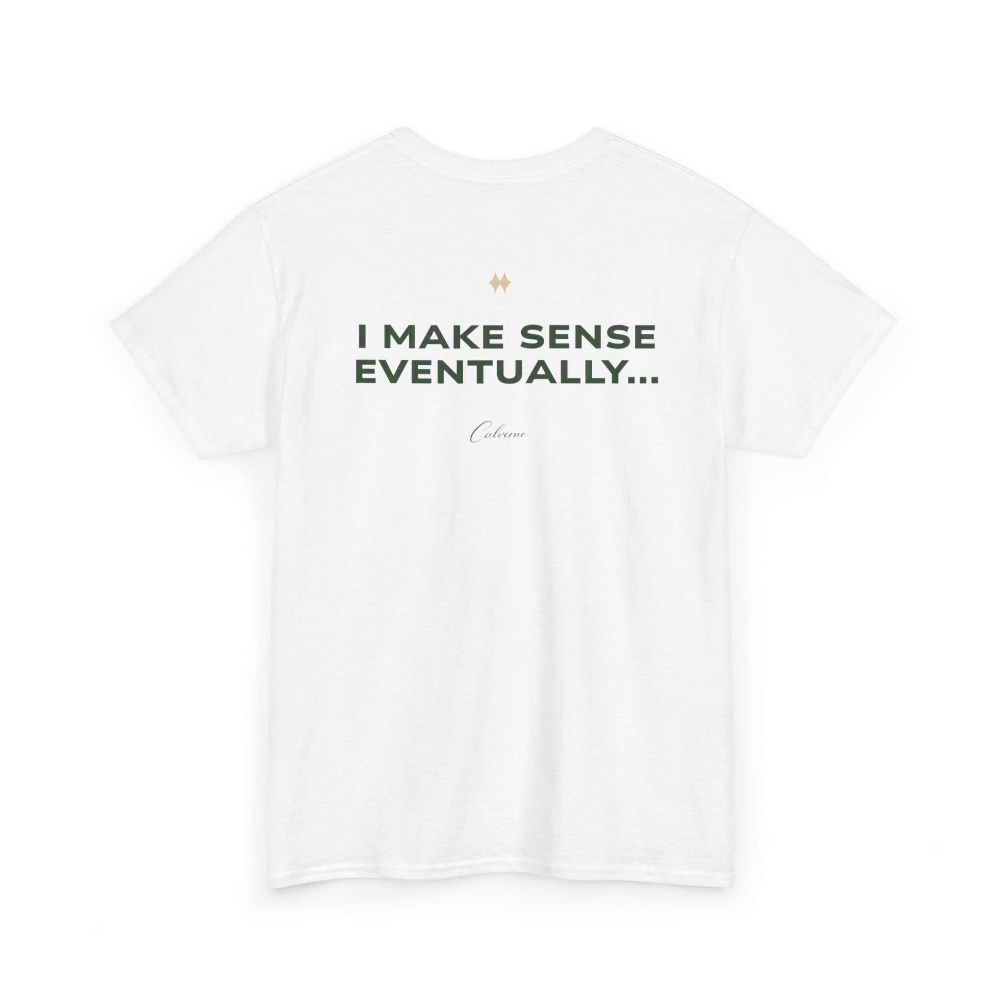 I Make Sense Eventually... Classic White Tee