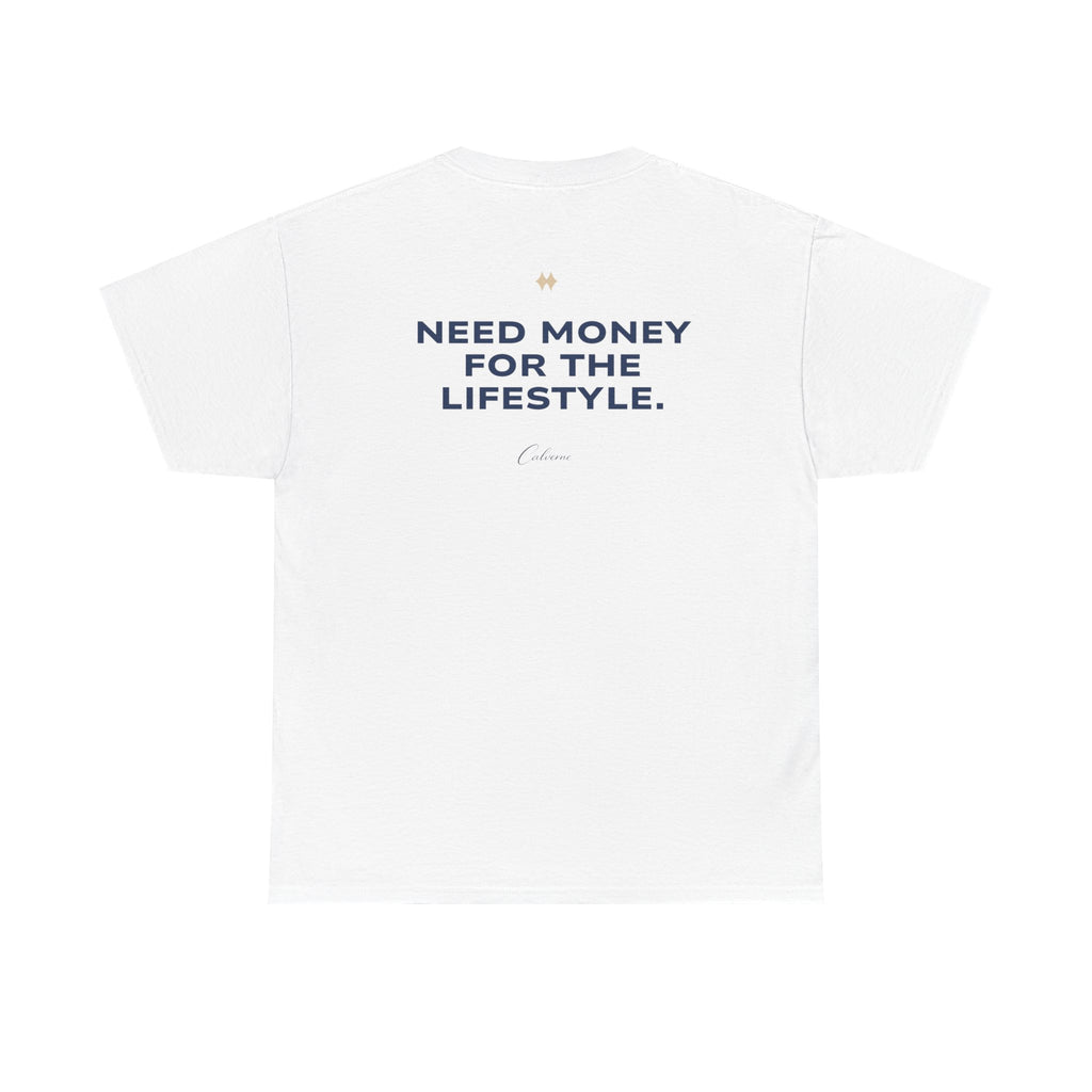 Need Money For The Lifestyle Classic White Tee
