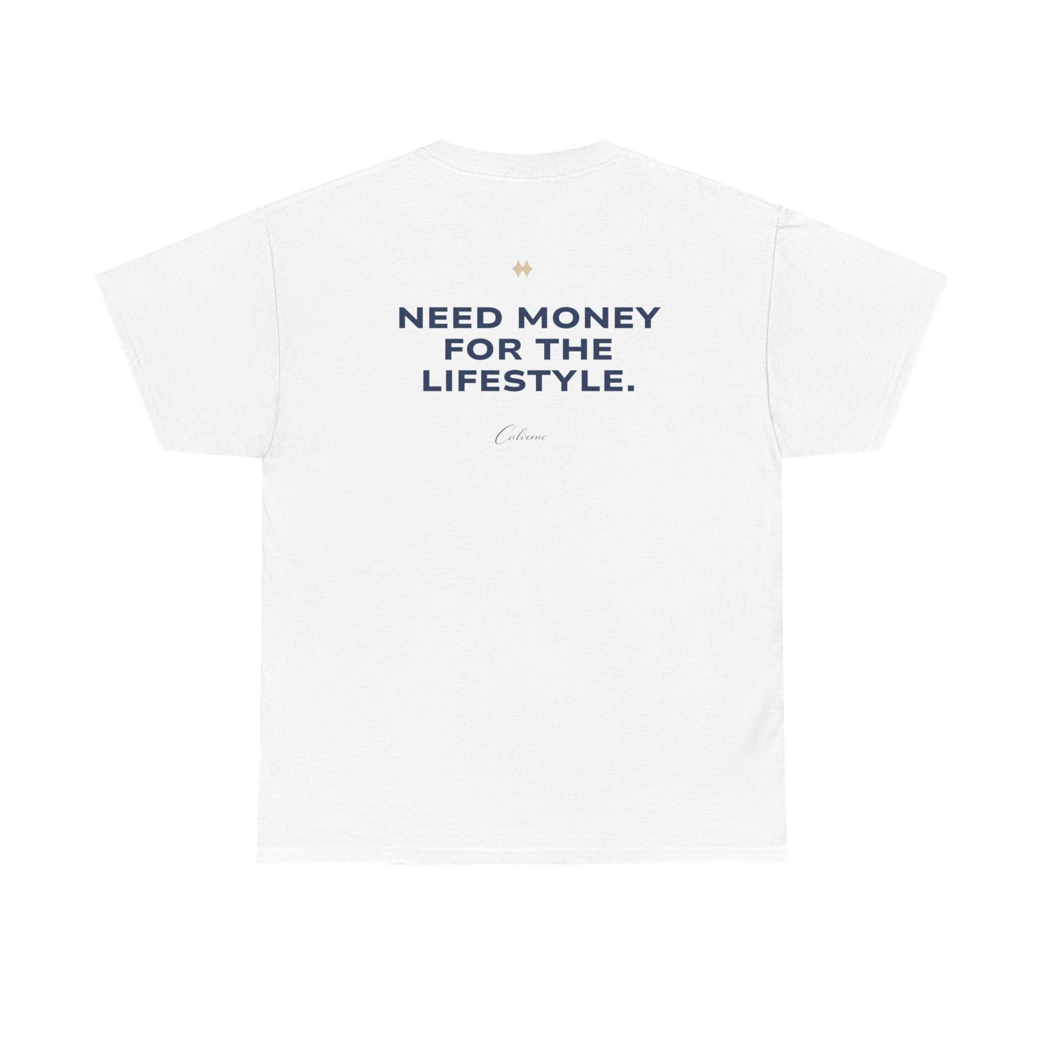 Need Money For The Lifestyle Classic White Tee
