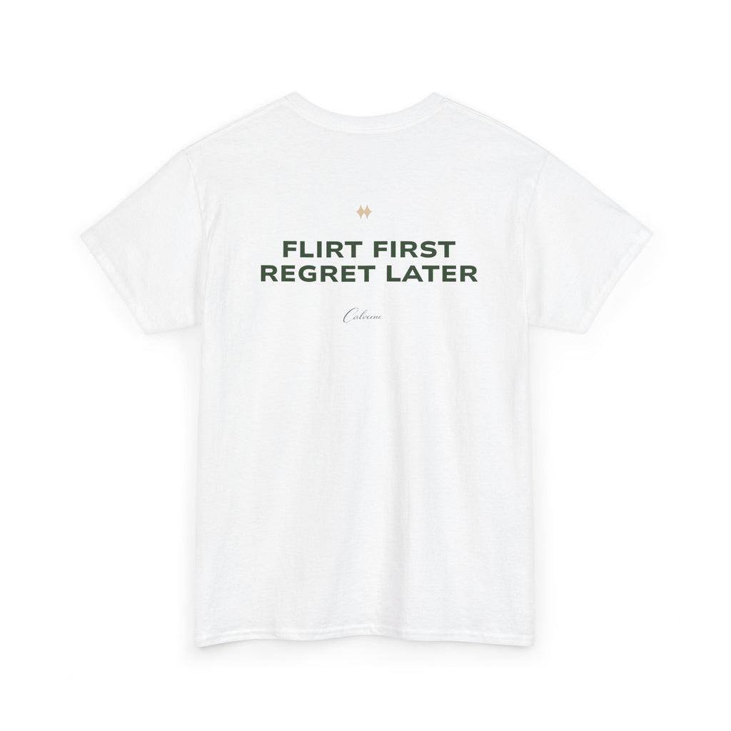 Flirt First, Regret Later Classic White Tee