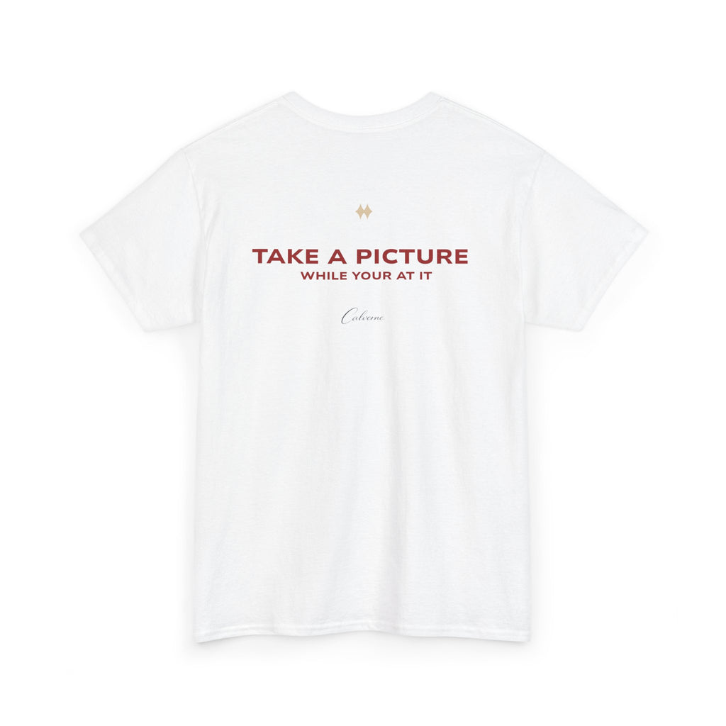 Take A Picture While Your At It Classic White Tee