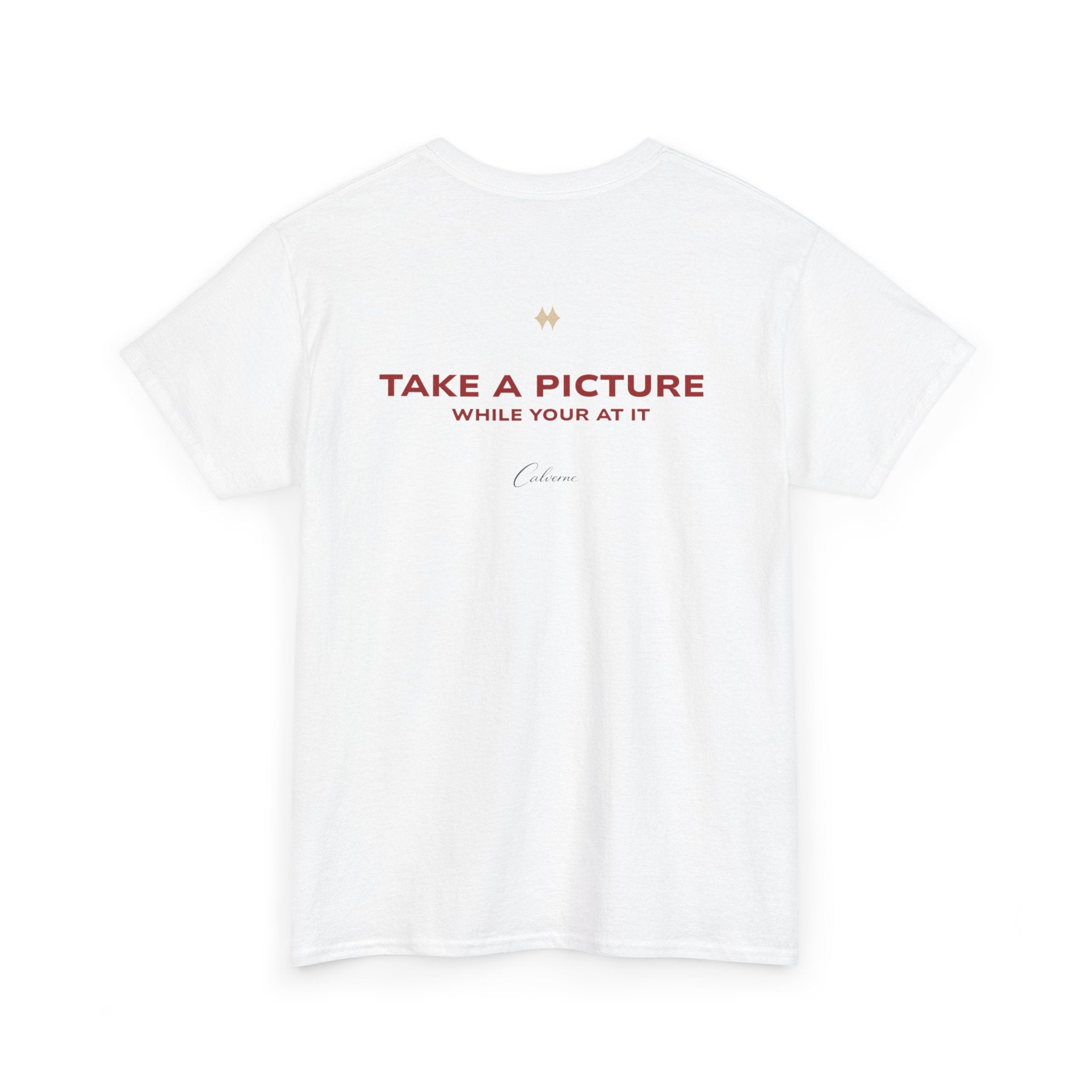 Take A Picture While Your At It Classic White Tee