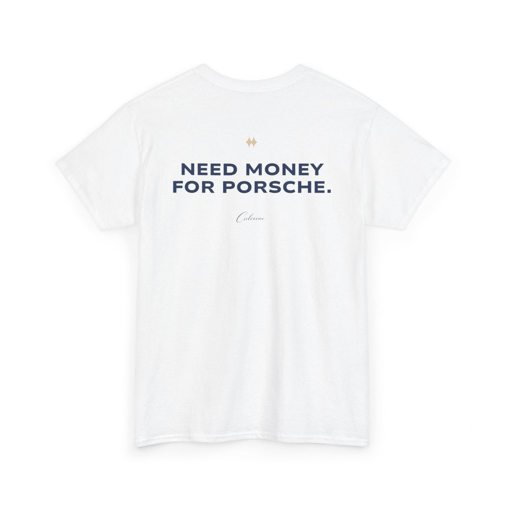 Need Money For Porsche Classic White Tee