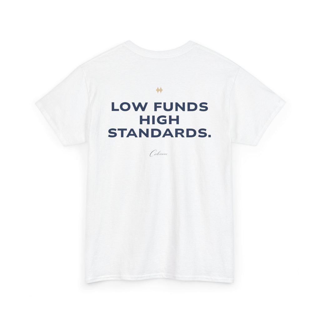Low Funds High Standards Classic White Tee