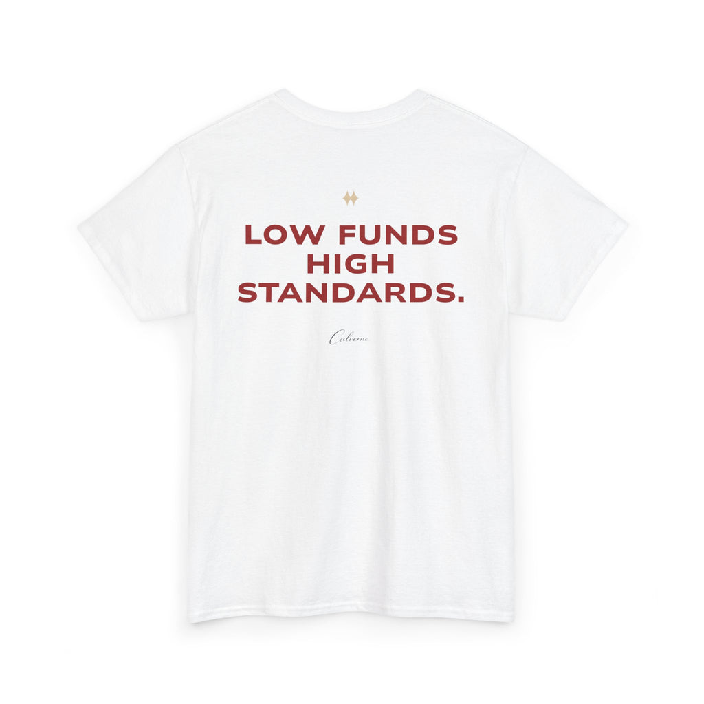 Low Funds High Standards Classic White Tee
