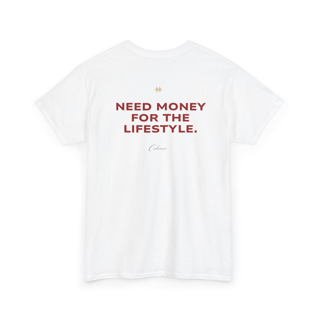 Need Money For The Lifestyle Classic White Tee