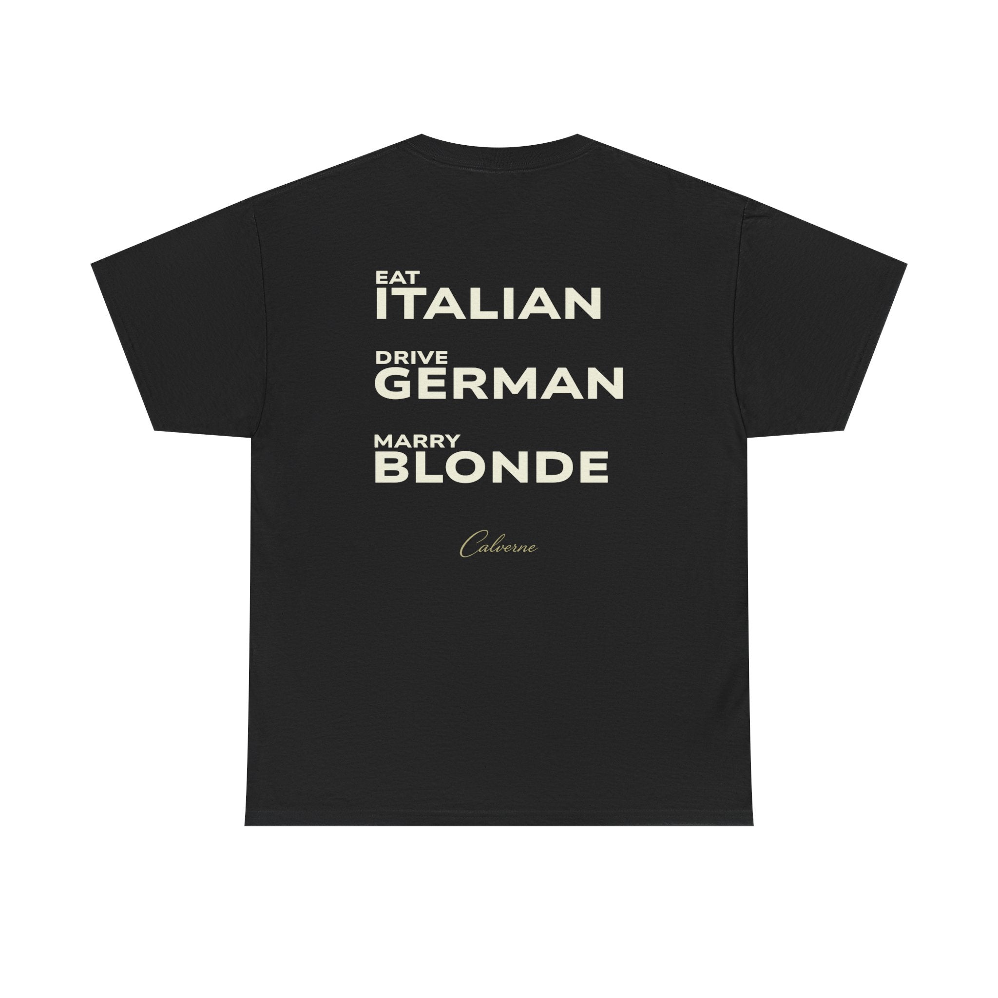 Eat Italian, Drive German, Marry Blonde Classic White tee