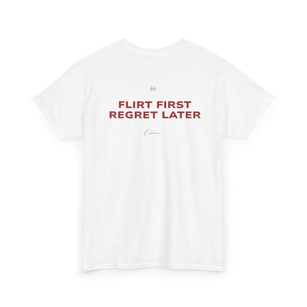 Flirt First, Regret Later Classic White Tee