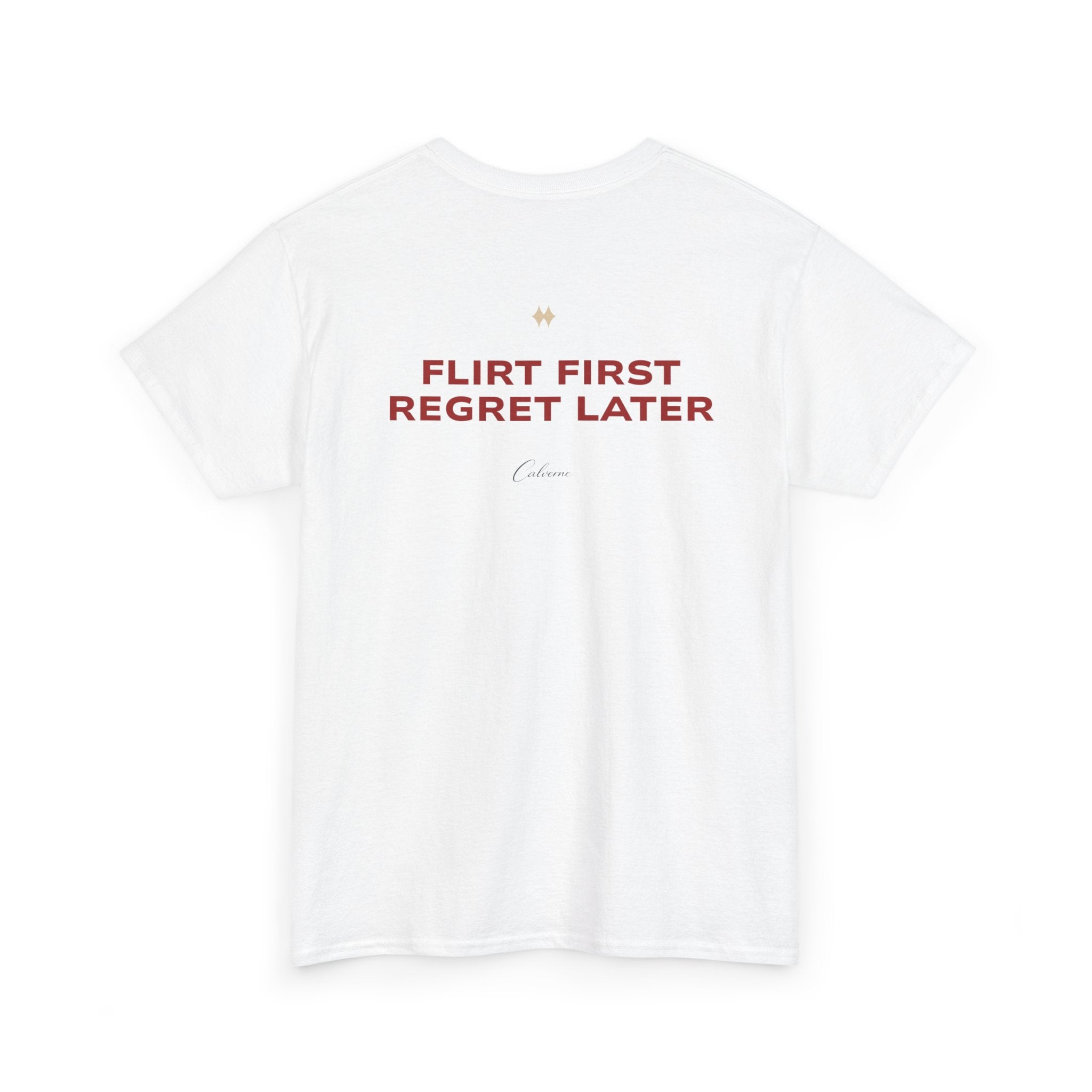 Flirt First, Regret Later Classic White Tee