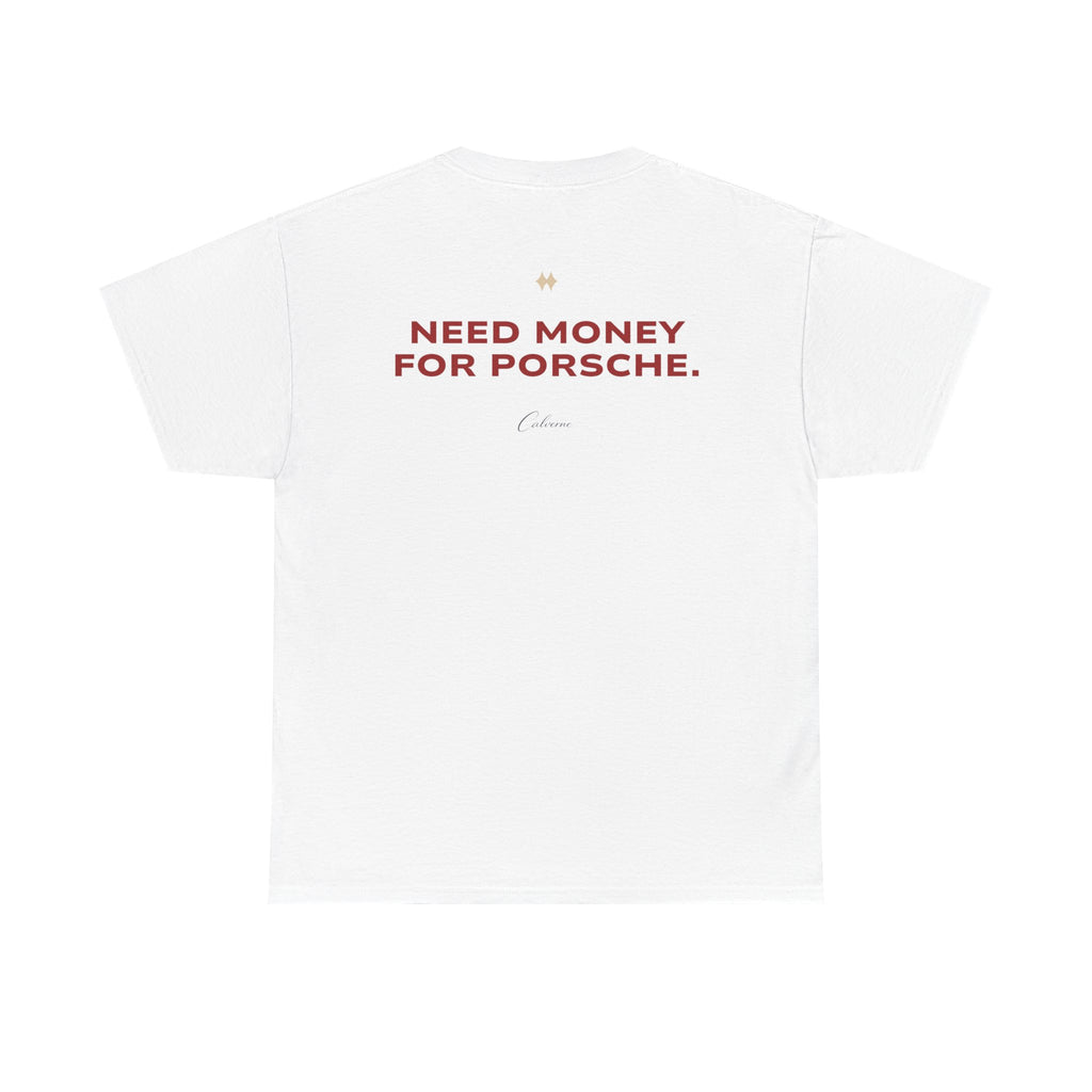 Need Money For Porsche Classic White Tee
