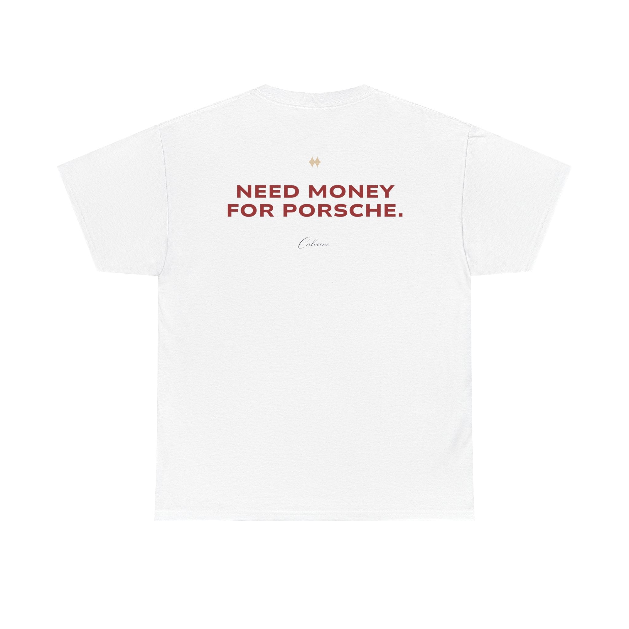 Need Money For Porsche Classic White Tee