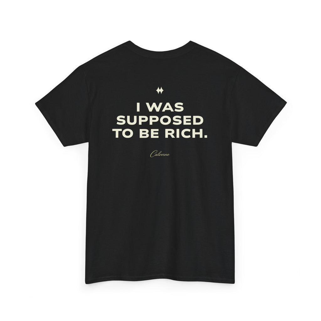 I Was Supposed To Be Rich Classic Black Tee