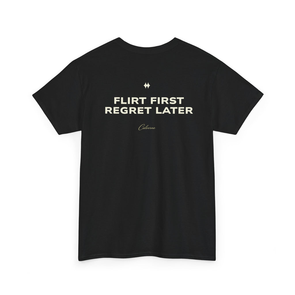 Flirt First, Regret Later Classic Black Tee