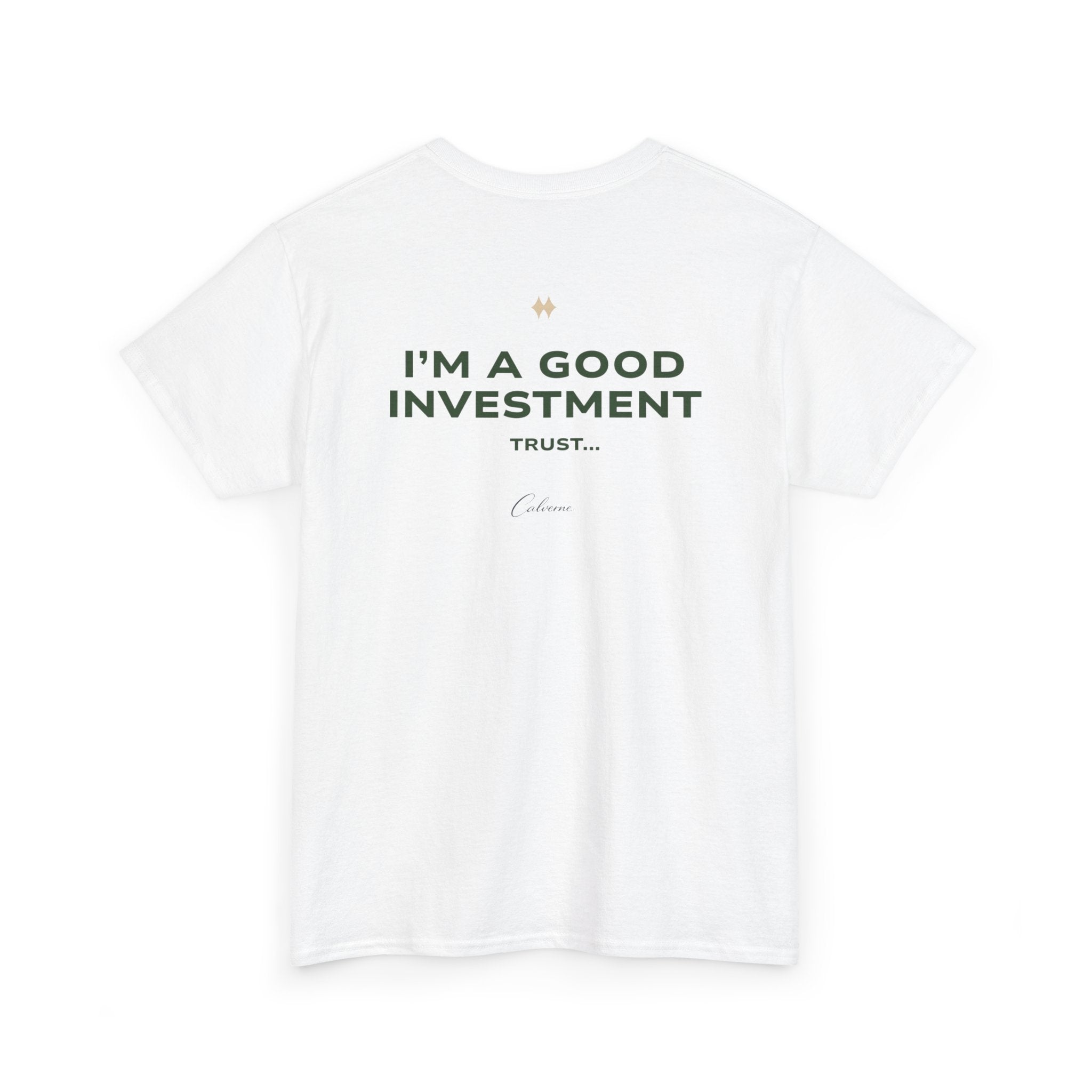 I'm A Good Investment Trust... Classic White Tee