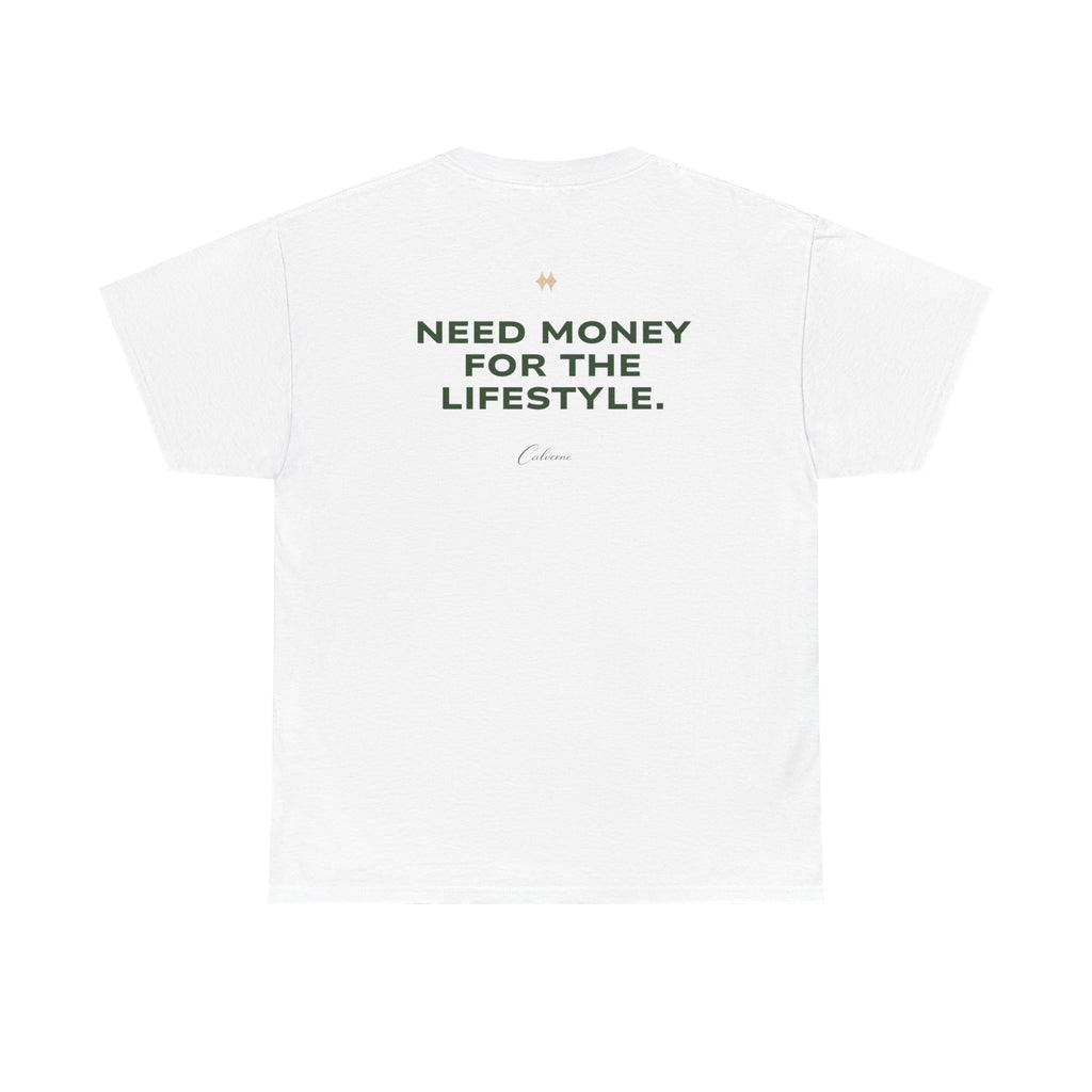 Need Money For The Lifestyle Classic White Tee
