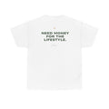 Need Money For The Lifestyle Classic White Tee