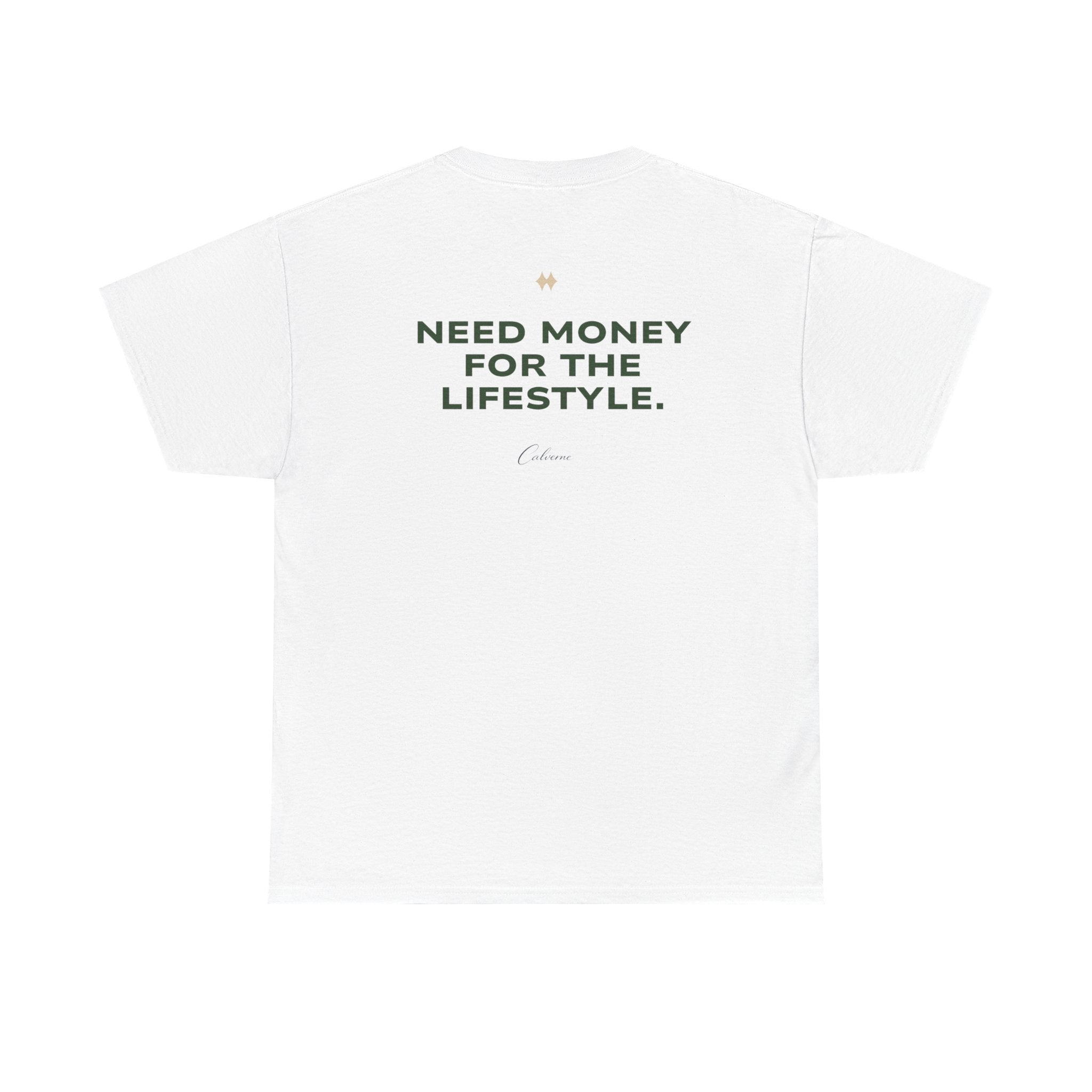 Need Money For The Lifestyle Classic White Tee
