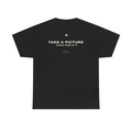 Take A Picture While Your At It Classic Black Tee