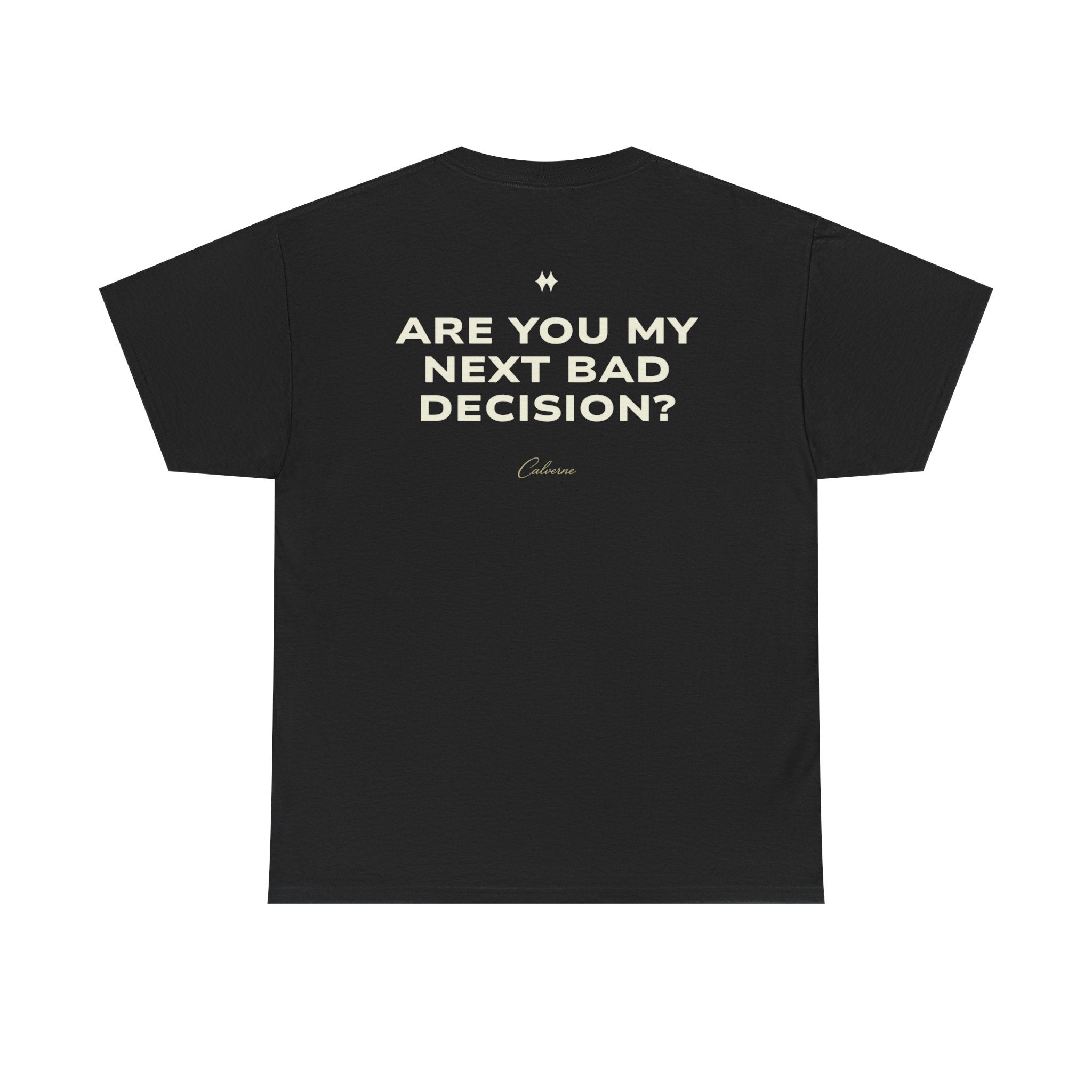Are You My Next Bad Decision? Classic Black Tee