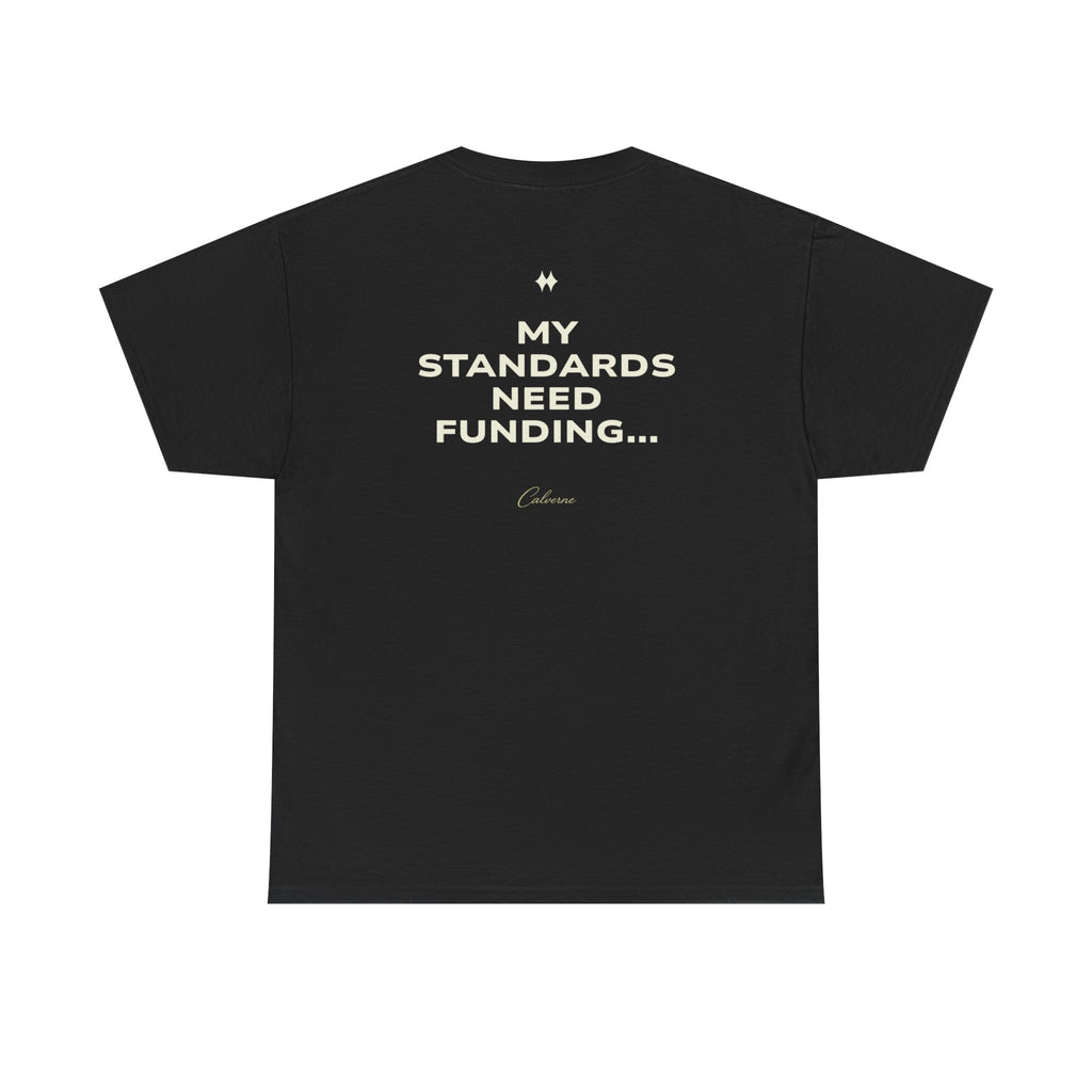 My Standards Need Funding... Classic Black Tee