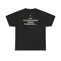 My Standards Need Funding... Classic Black Tee