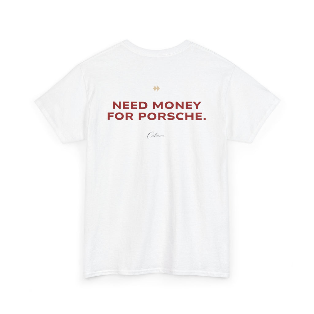 Need Money For Porsche Classic White Tee