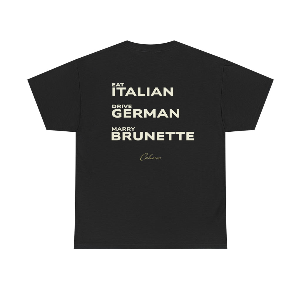 Eat Italian, Drive German, Marry Brunette Classic Black Tee