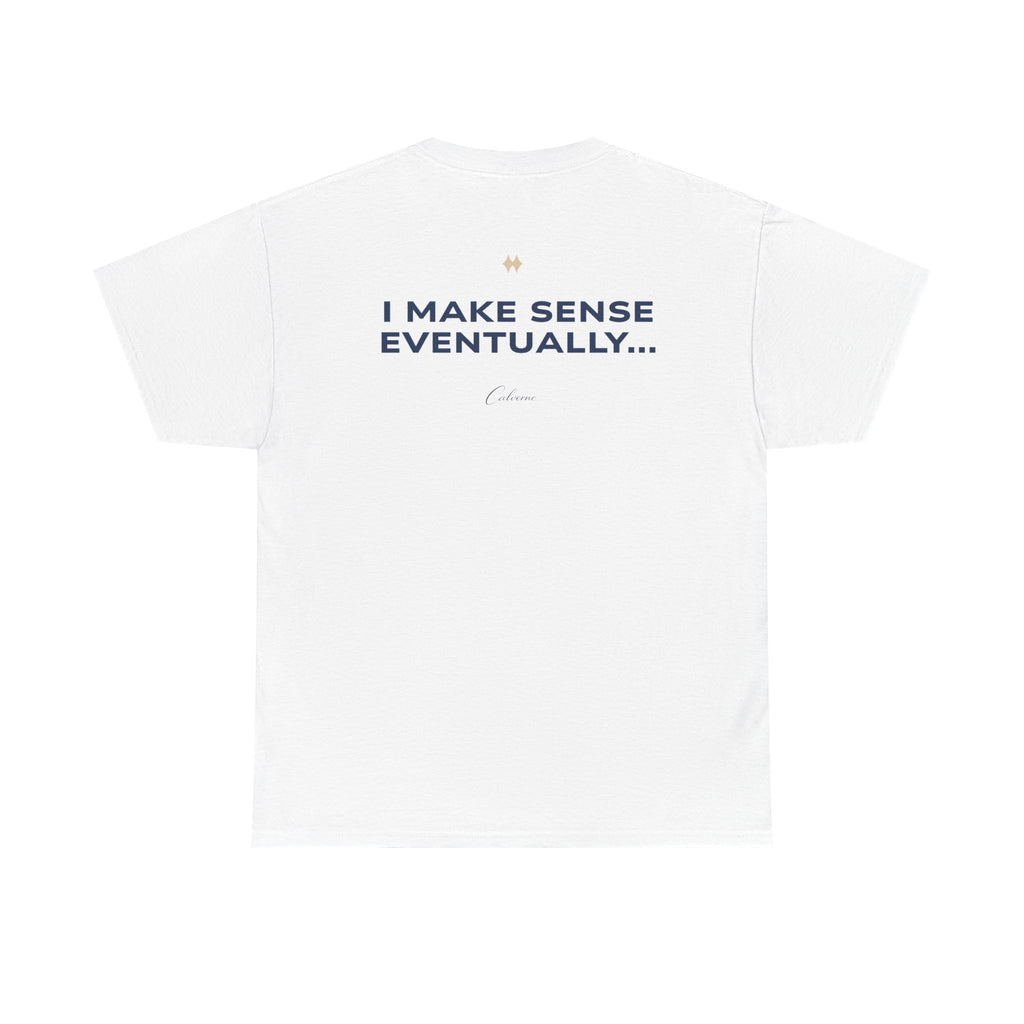 I Make Sense Eventually... Classic White Tee