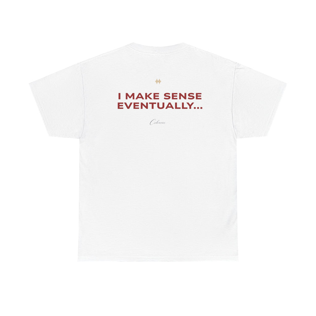 I Make Sense Eventually... Classic White Tee