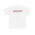 I Make Sense Eventually... Classic White Tee