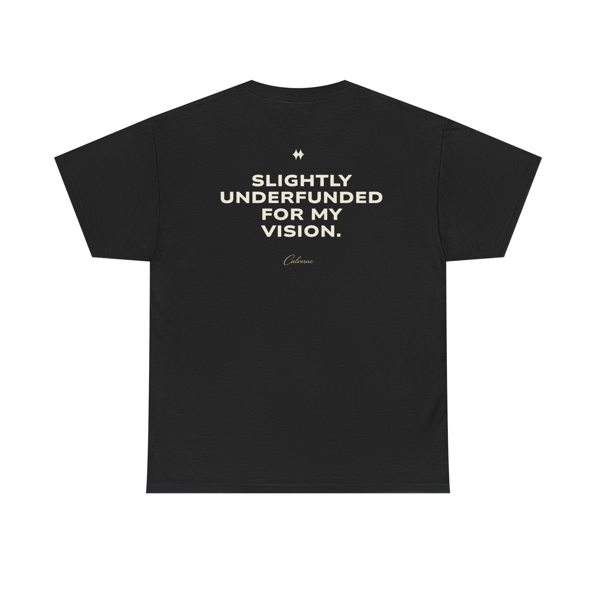 Slightly Underfunded For My Vision Classic Black Tee