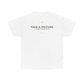 Take A Picture While Your At It Classic White Tee