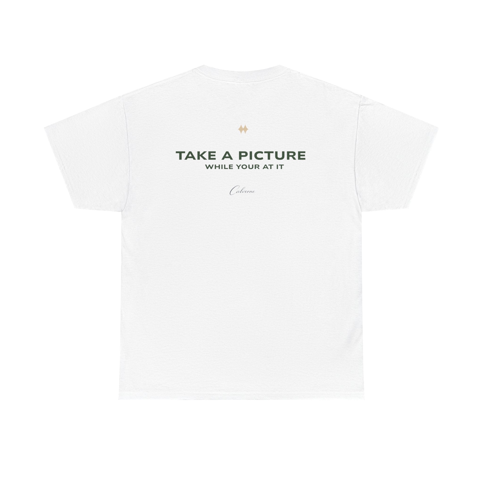 Take A Picture While Your At It Classic White Tee