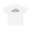 I Was Supposed To Be Rich Classic White Tee