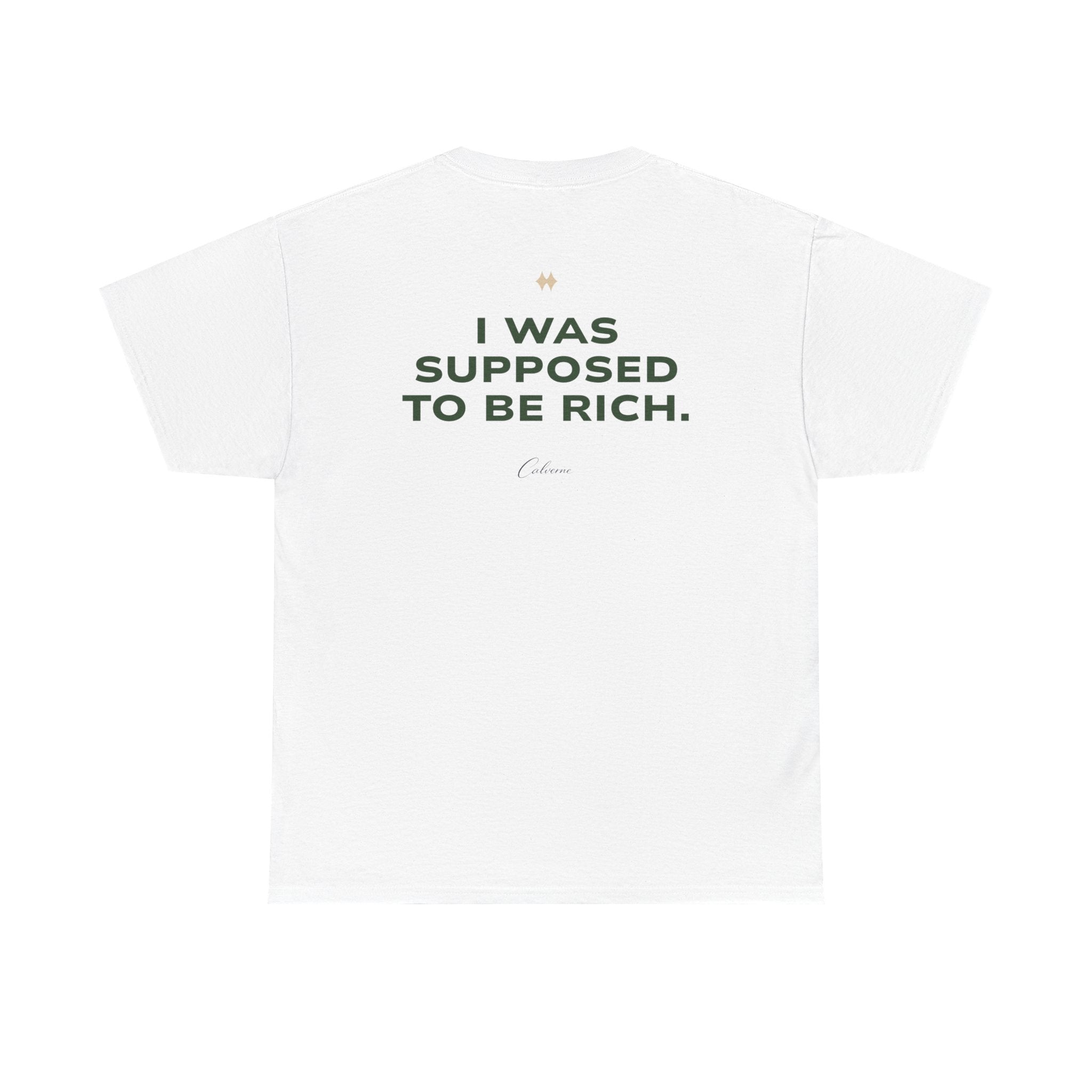 I Was Supposed To Be Rich Classic White Tee