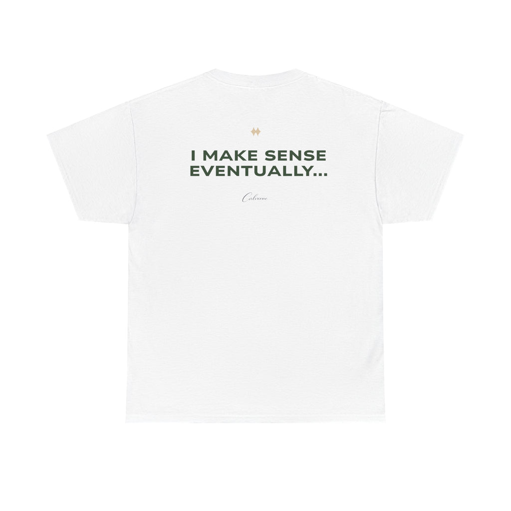 I Make Sense Eventually... Classic White Tee