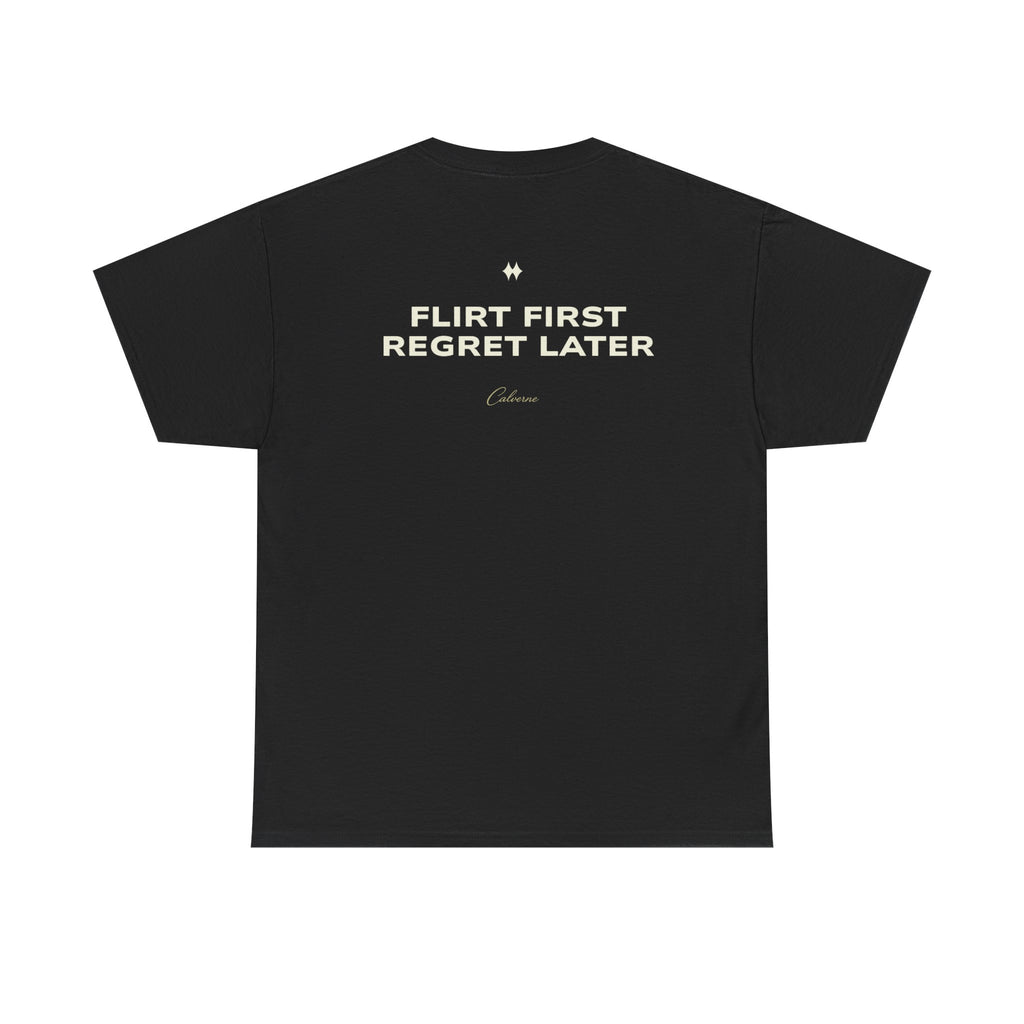 Flirt First, Regret Later Classic Black Tee